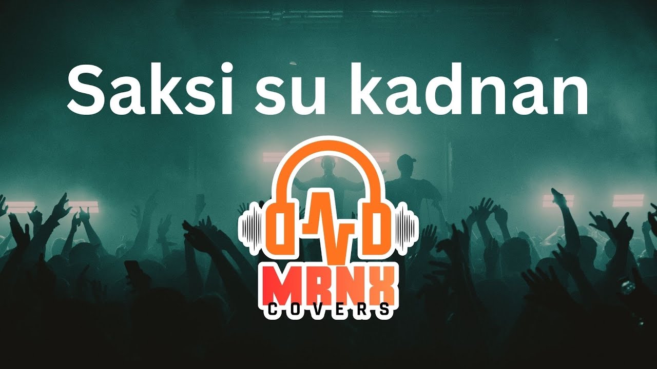Saksi su kadnan (Cover) - MRNX Covers