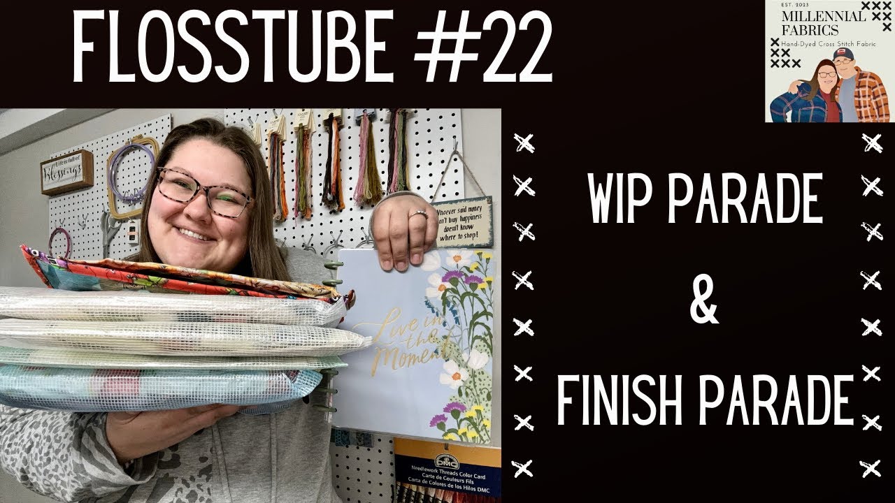 Flosstube #22 FIRST WIP Parade + FINISH Parade! #crossstitch #flosstube #wipparade #wipgo