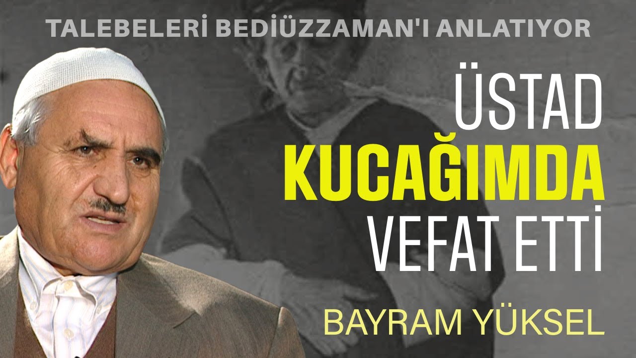 ÜSTAD'IN SON ANLARINDA SADECE BEN VARDIM | Talebeleri Bediüzzaman'ı Anlatıyor | BAYRAM YÜKSEL