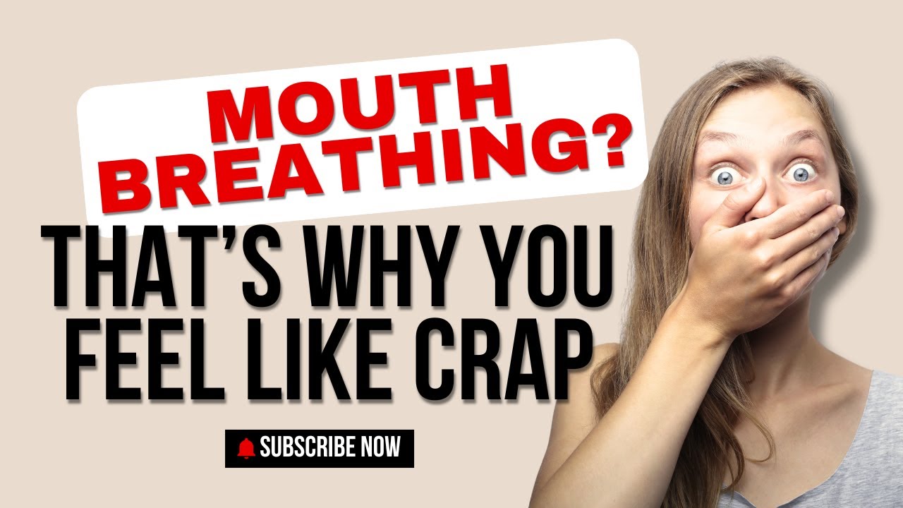 Mouth Breathing?  That's Why You Feel Like Crap!
