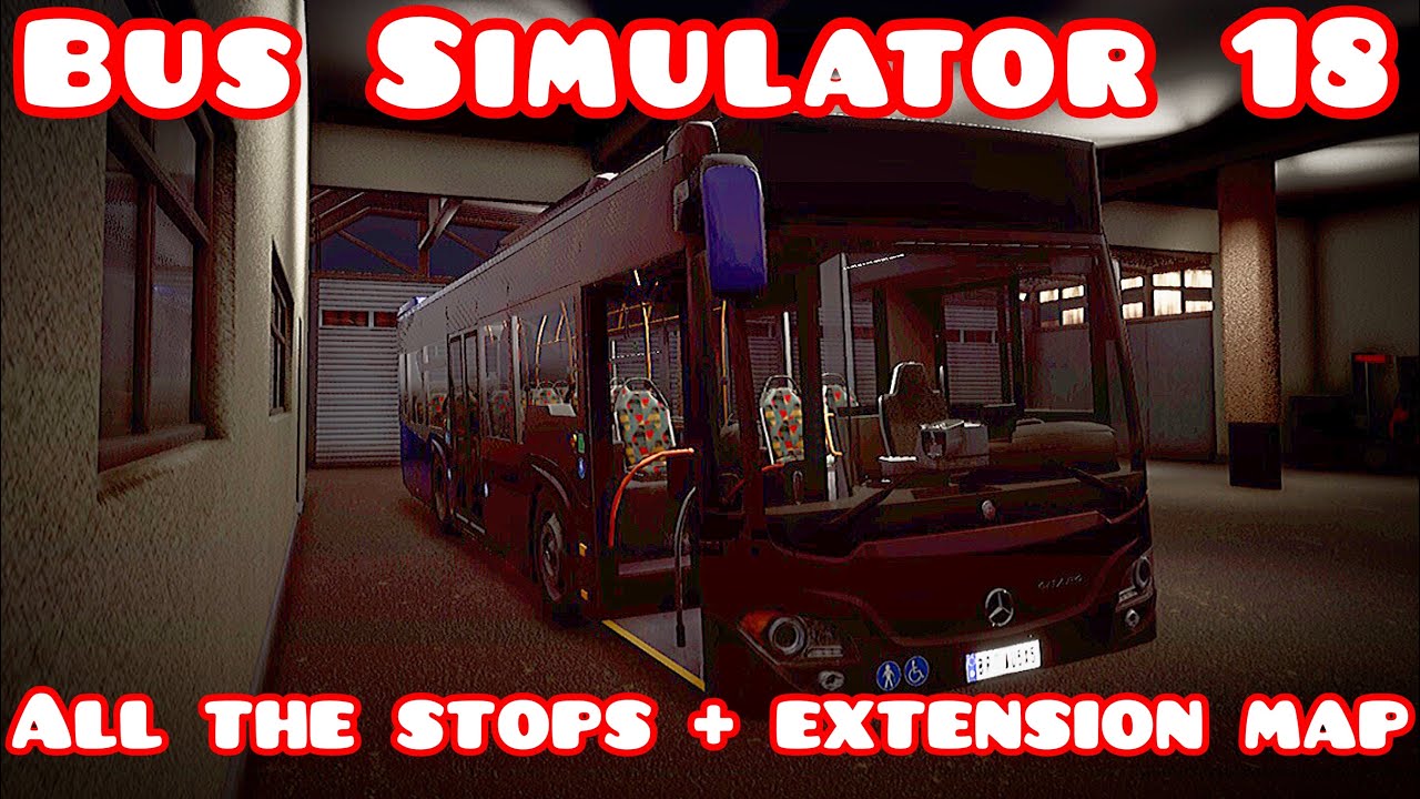 Bus Simulator 18 - All the stops including the extension map