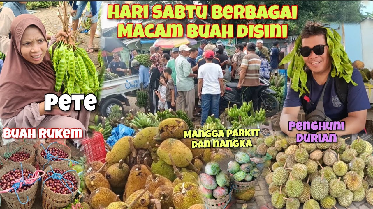HARI SABTU BANYAK PENGUNJUNG BERBURU DURIAN NANGKA ALPUKAT PETE JENGKOL DI PASAR BUAH PASREPAN