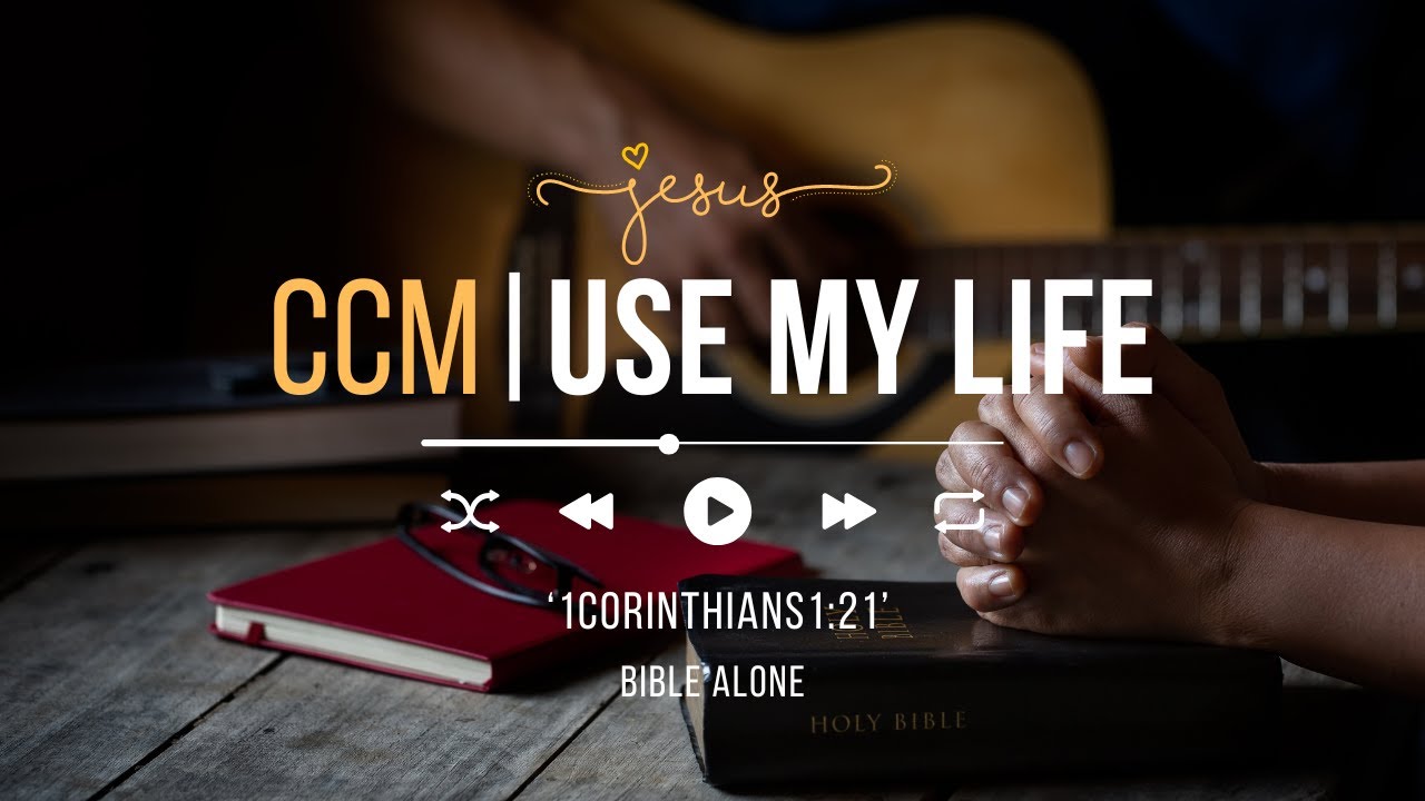 (CCM) Use My Life #BibleAlone #ChristianLife #1Corinthians121 #GospelSong