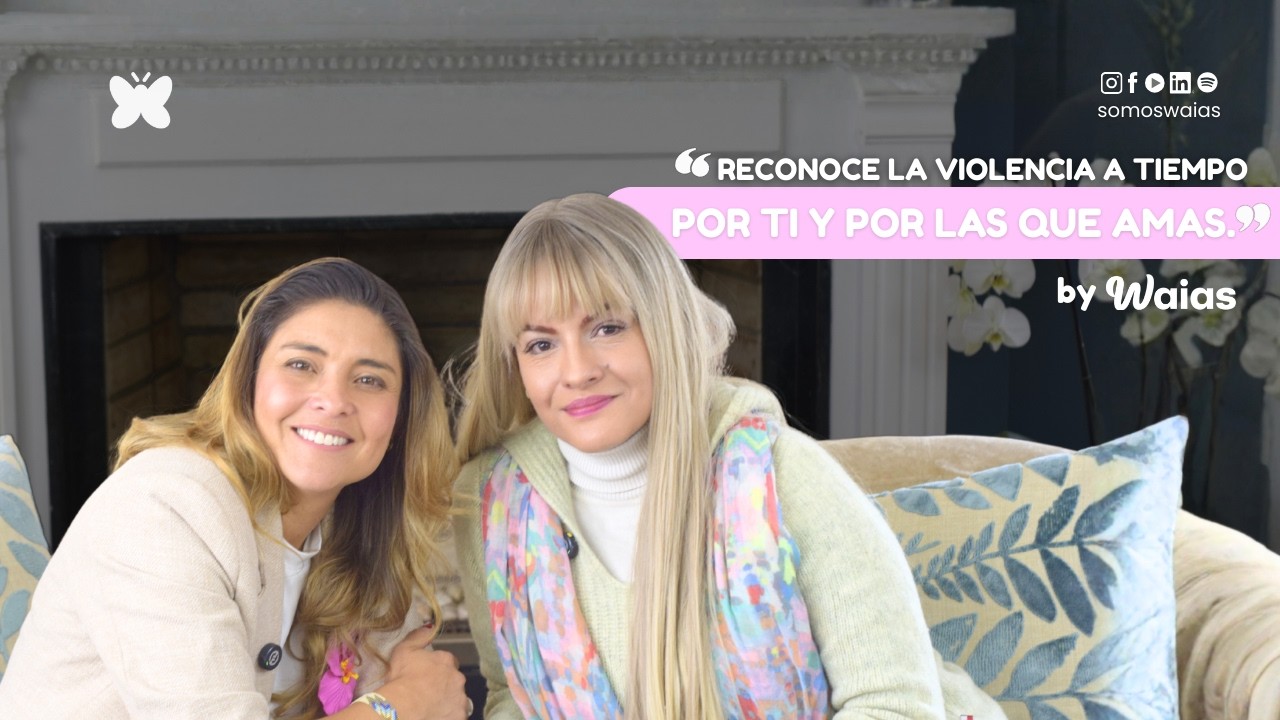 Reconoce la violencia a tiempo 💜 Por ti y por las que amas | Webinar WAIAS