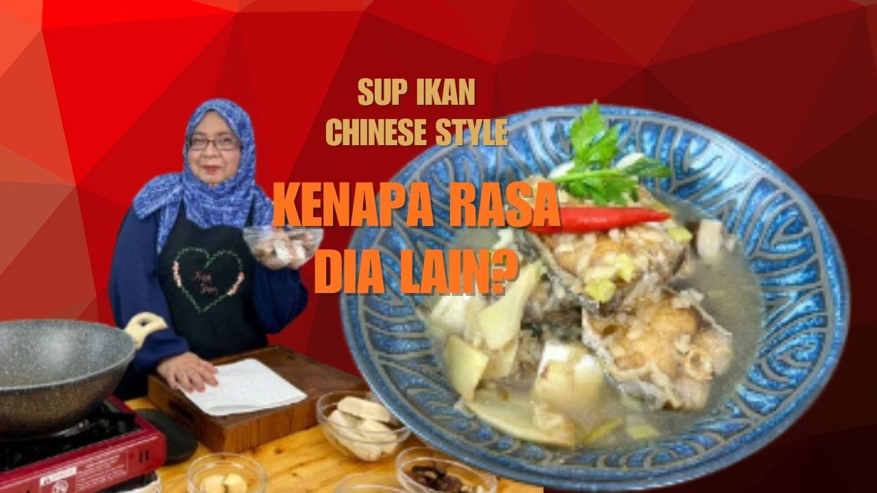 Sup Ikan Chinese Style | Kenapa Rasa Dia Lain?|