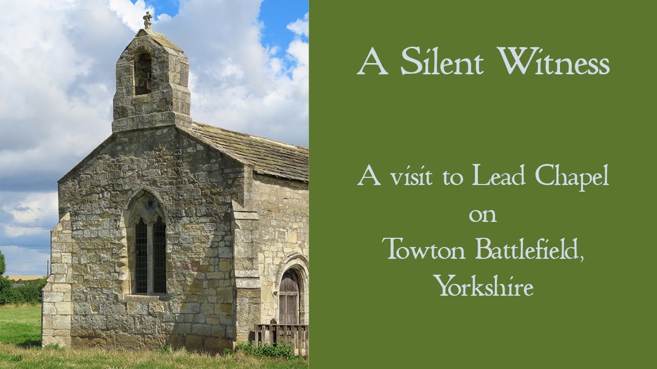 A Silent Witness - A visit to Lead chapel close to the medieval battlefield of Towton in Yorkshire