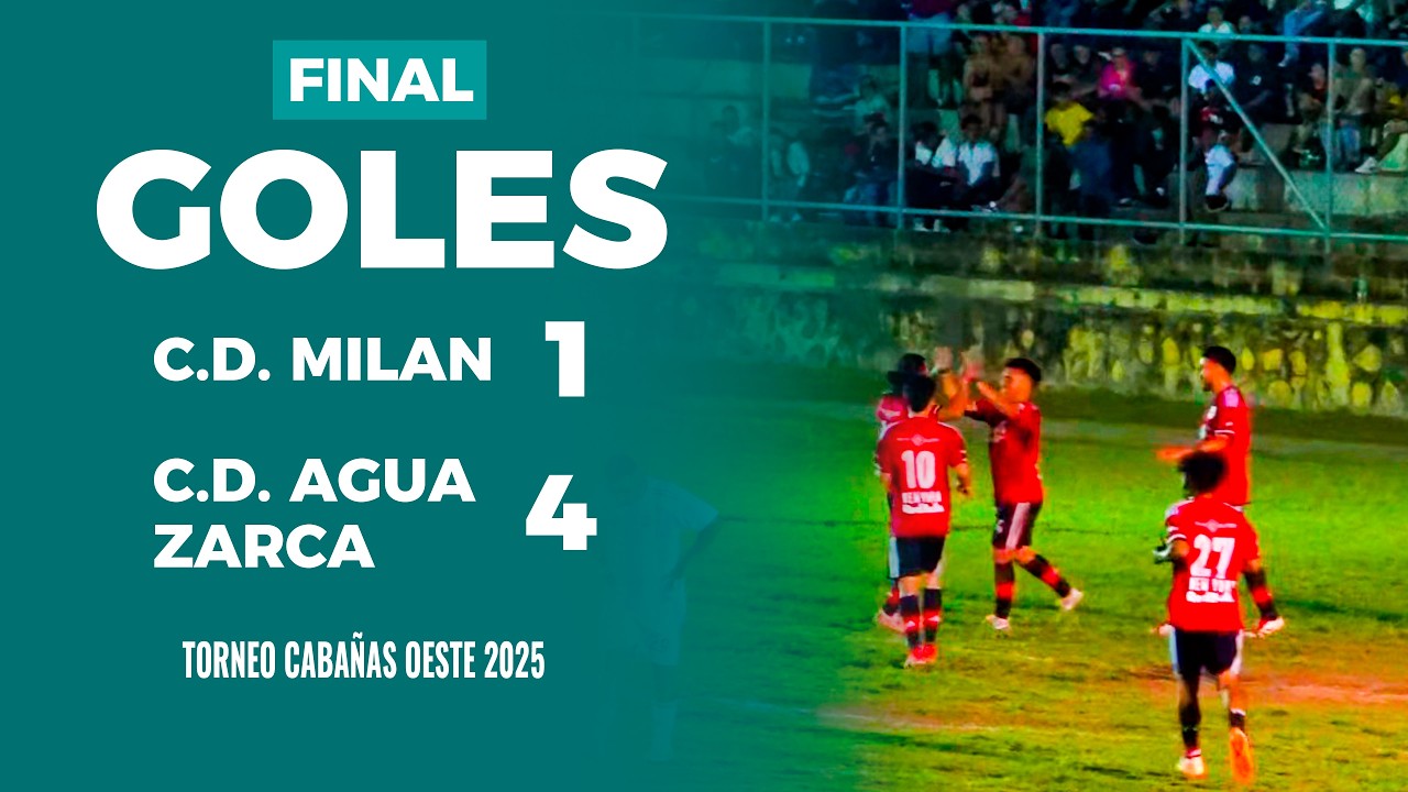 Goles / C.D. MILAN VS C.D. AGUA ZARCA / Final Torneo Cabañas Oeste, Ilobasco 2025