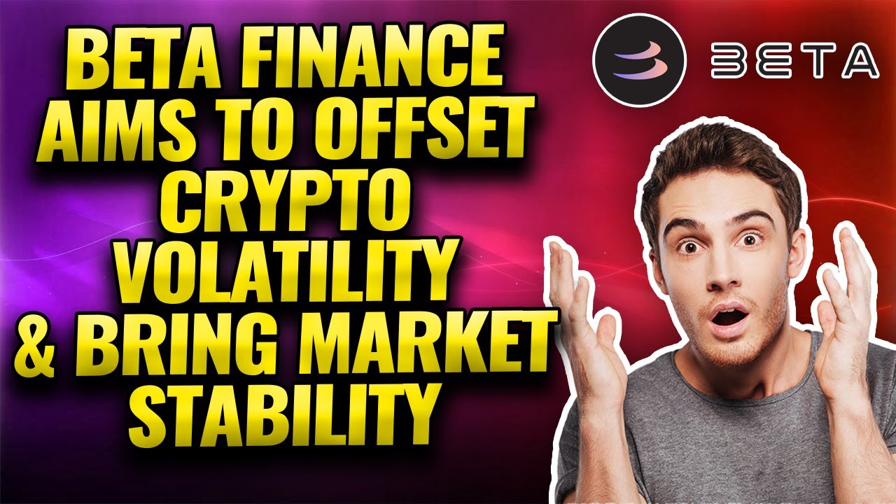 What Is Beta Finance? Aims To Offset Crypto Volatility Full Explanation With Animation