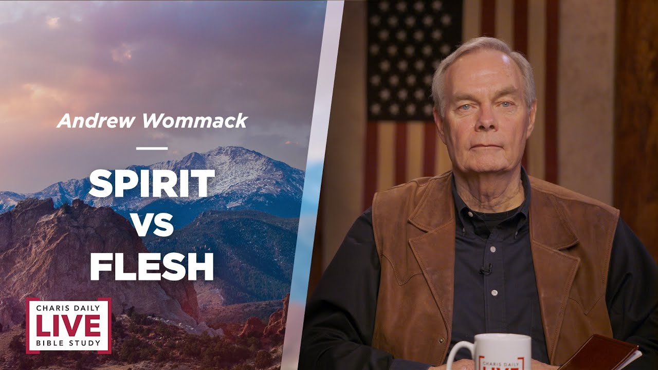 Spirit Vs Flesh - Andrew Wommack - CDLBS for March 28, 2023