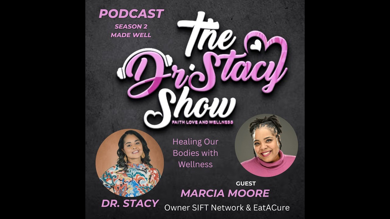 The Dr. Stacy Show w/ Marcia Moore Restoring Health and Healing Our Bodies with Wellness