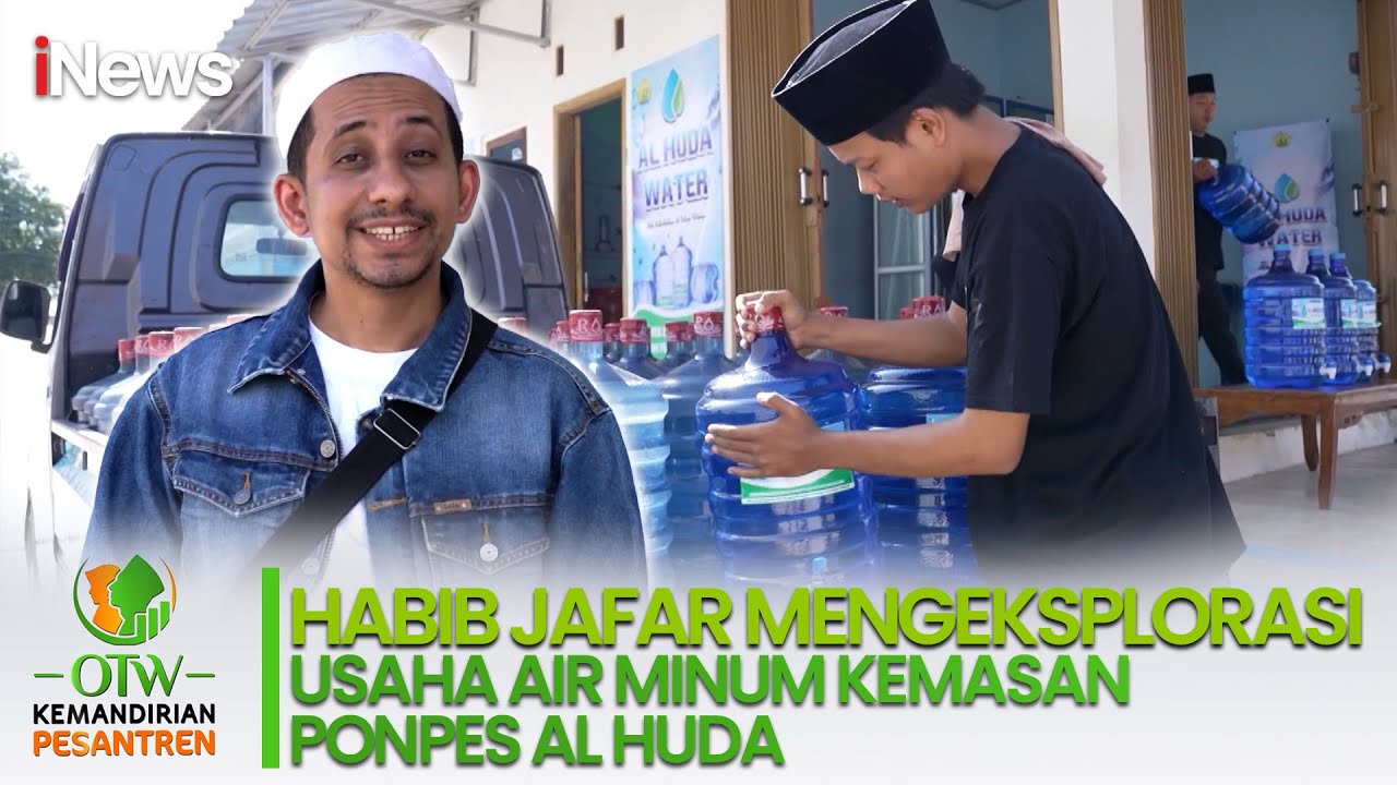 OTW Kemandirian Pesantren Eps.5: Habib Jafar Jelajahi Usaha Air Minum Kemasan Ponpes Al Huda - 09/11