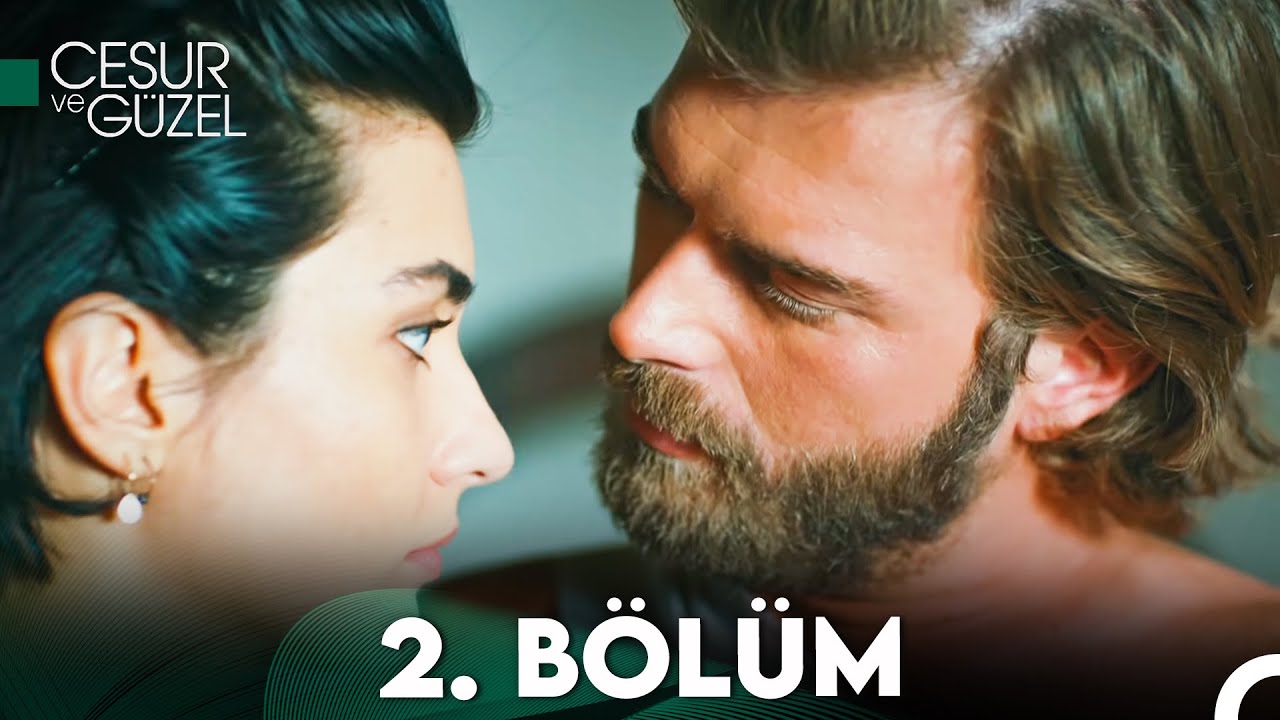 Cesur ve Güzel 2. Bölüm