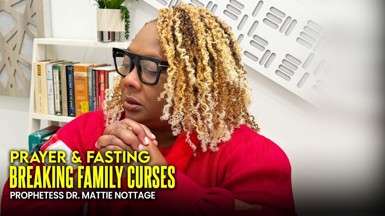 Breaking Family Curses-Prayer & Fasting Day 2 || Dr. Mattie Nottage