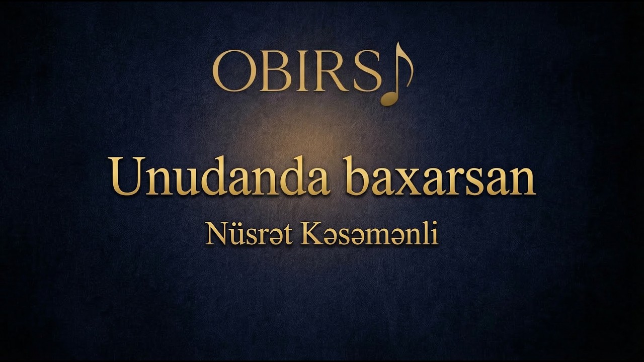 UNUDANDA BAXARSAN... — Nüsrət Kəsəmənli | OBIRSI