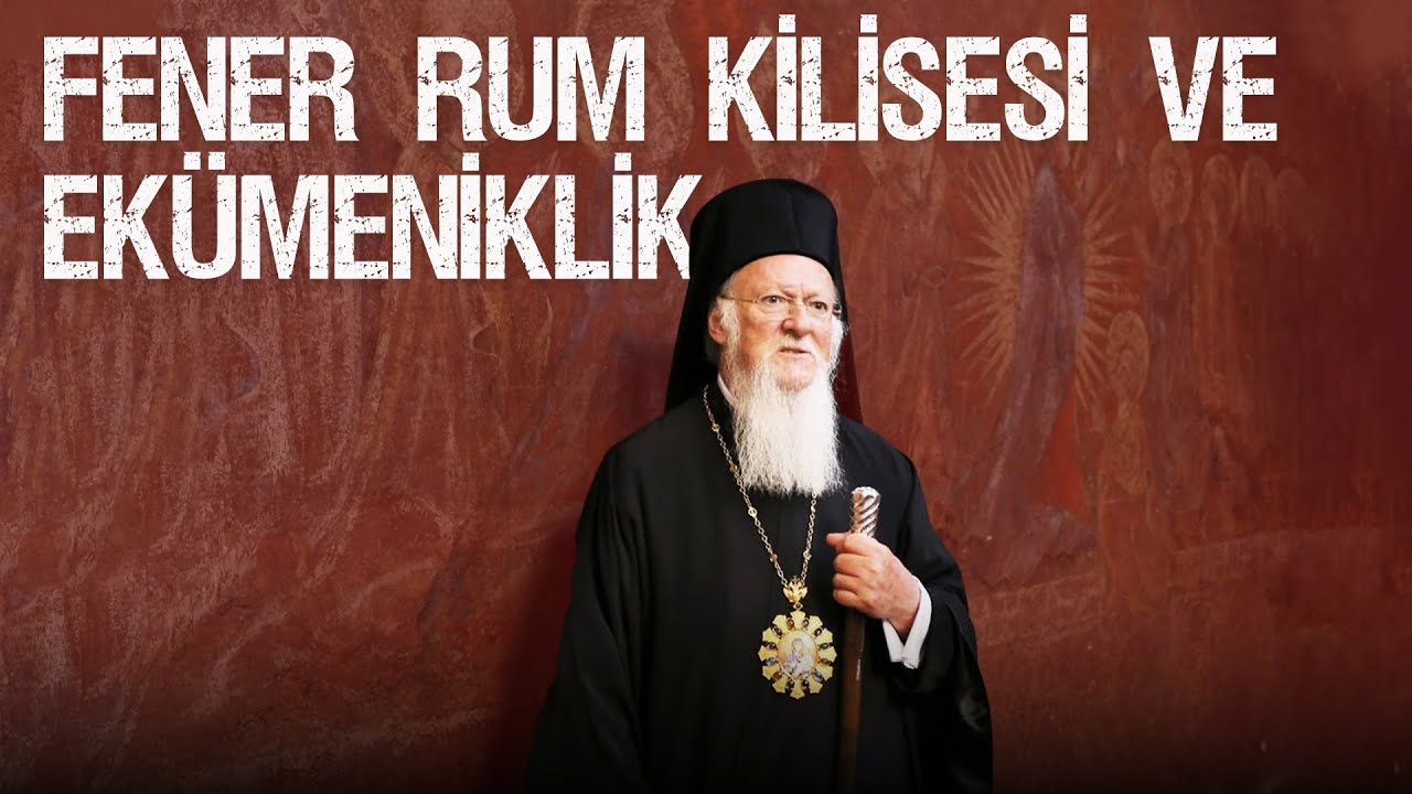Fener Rum Kilisesi ve Ekümeniklik