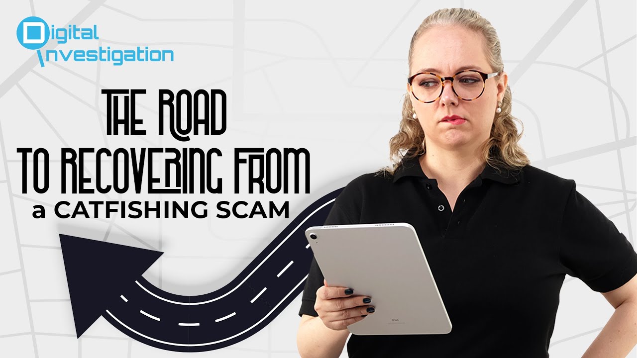 The Road To Recovering From a Catfishing Scam