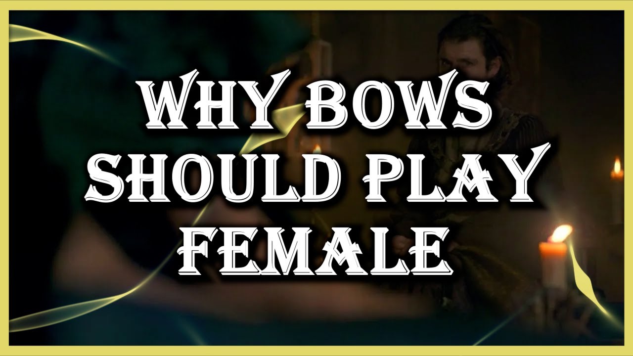 Why Female Is The Best Synergy For Bows - GoTWiC