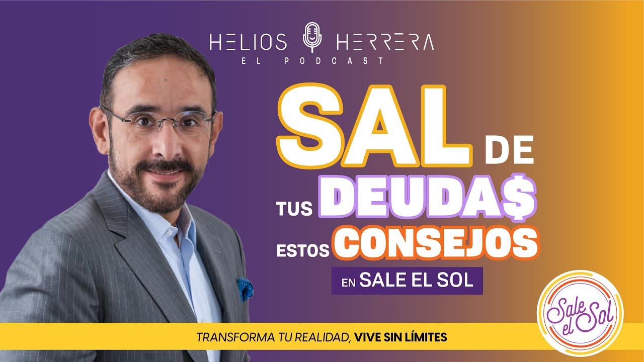 Sal de tus deudas con los consejos de Helios Herrera en Sale el Sol