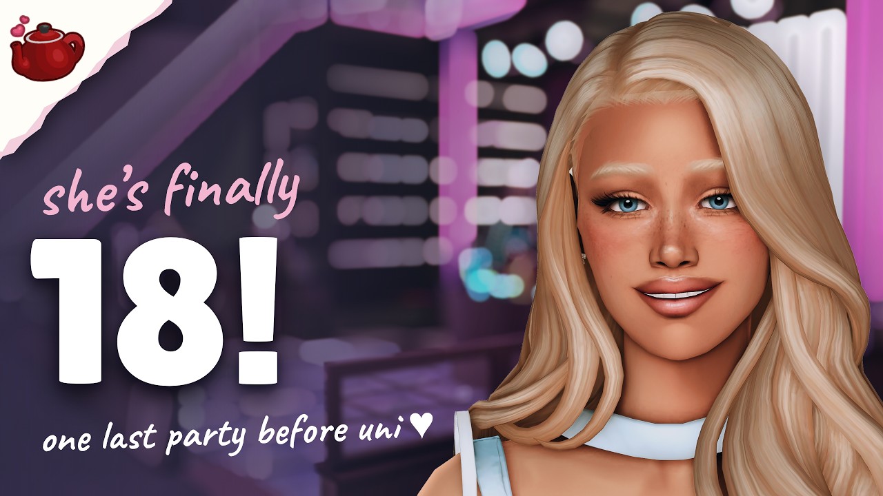 throwing an 18th birthday party for my sim! | hot tea legacy challenge