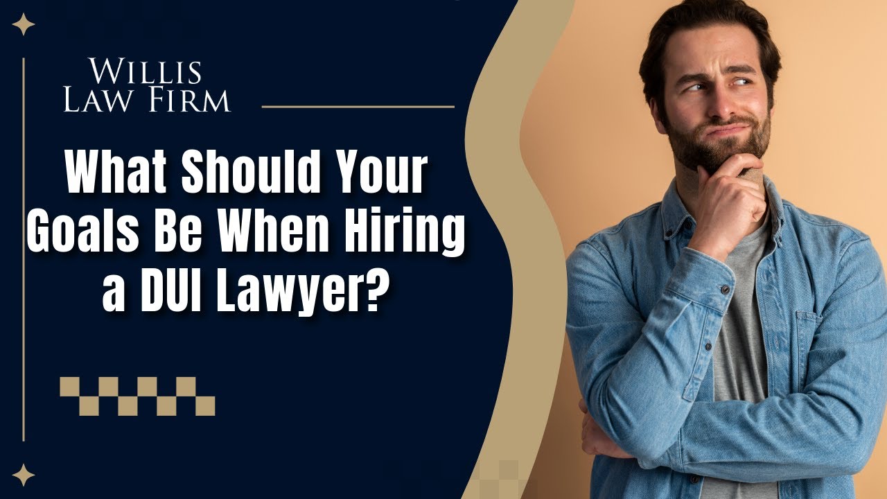 What Should Your Goals Be When Hiring a DUI Lawyer? | 3 Key Priorities from Atlanta DUI Attorneys