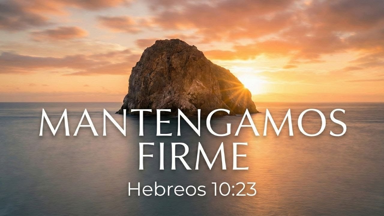 Mantengamos Firme la Esperanza - Hebreos 10:23 - Worship Cristiano de Esperanza