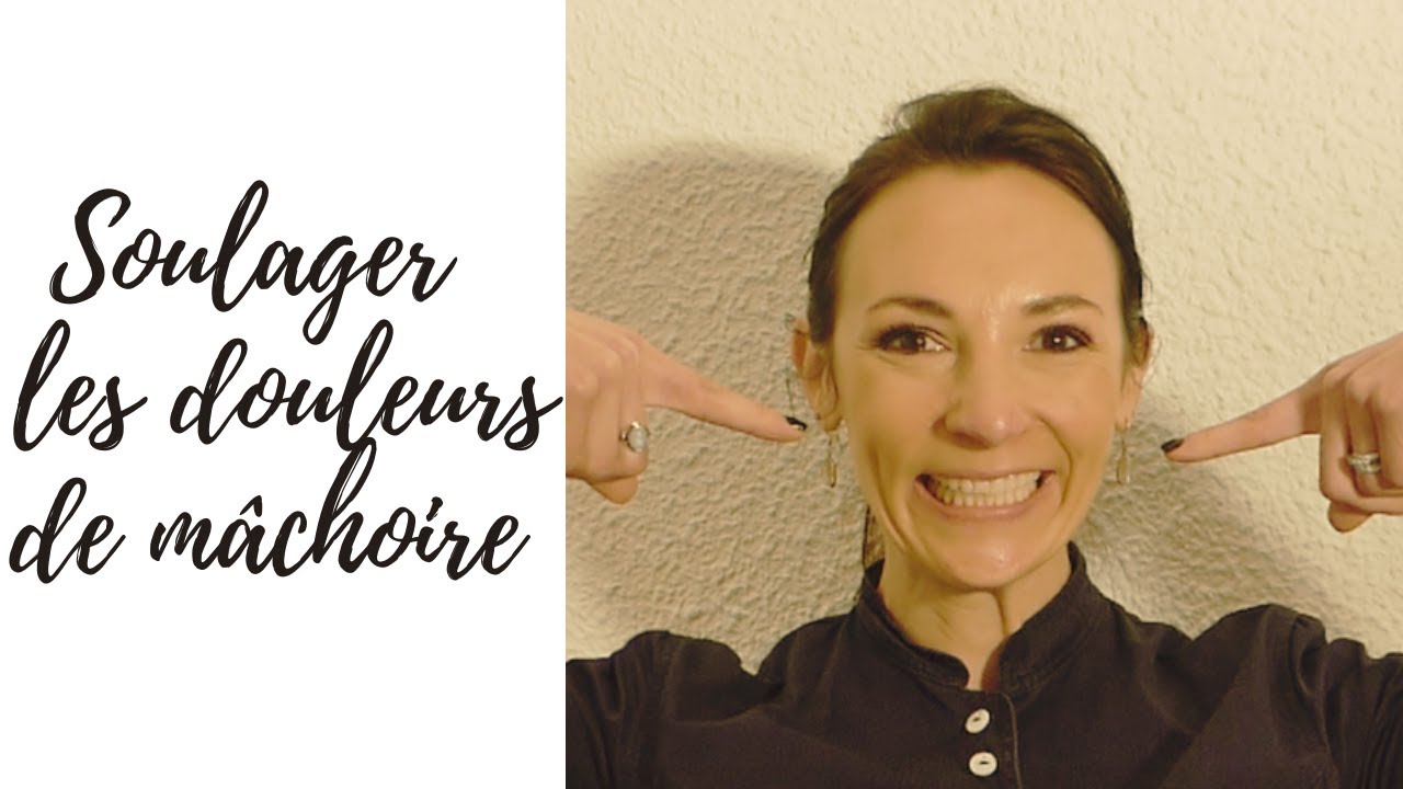 Comment CALMER les DOULEURS de MÂCHOIRE... et le bruxisme ?