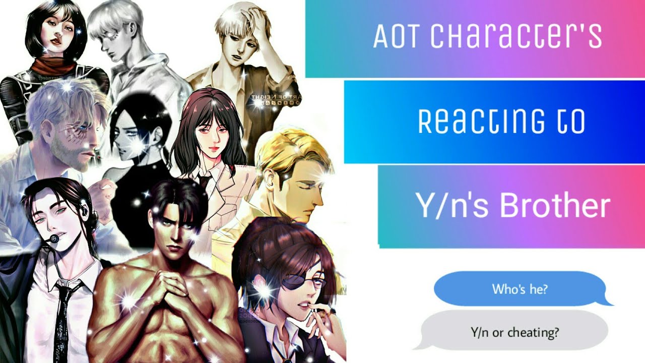 AOT characters reacting to Y/n's Brother || (AOT×Y/n) || Attack on titan