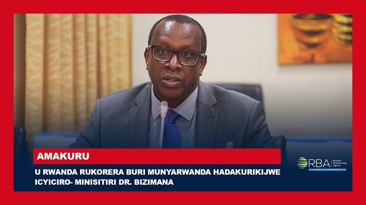 U Rwanda rukorera buri Munyarwanda hadakurikijwe icyiciro- Minisitiri Dr. Bizimana