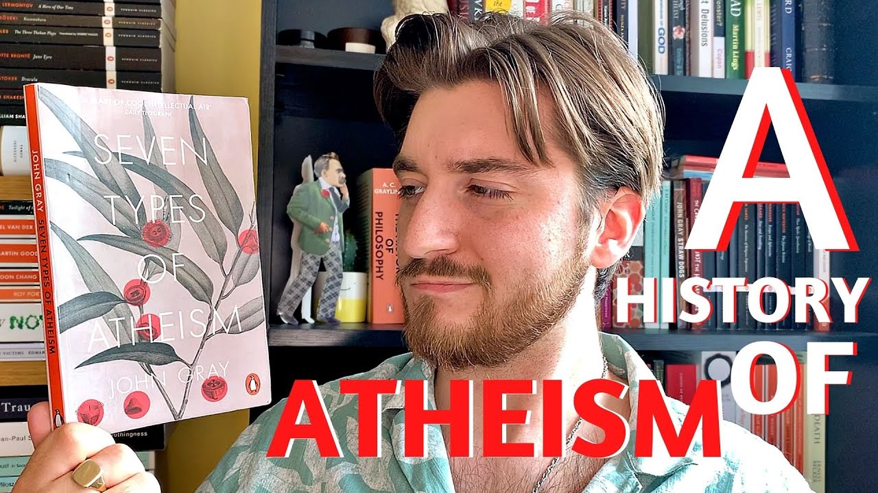 SEVEN TYPES OF ATHEISM by John Gray | Book Review