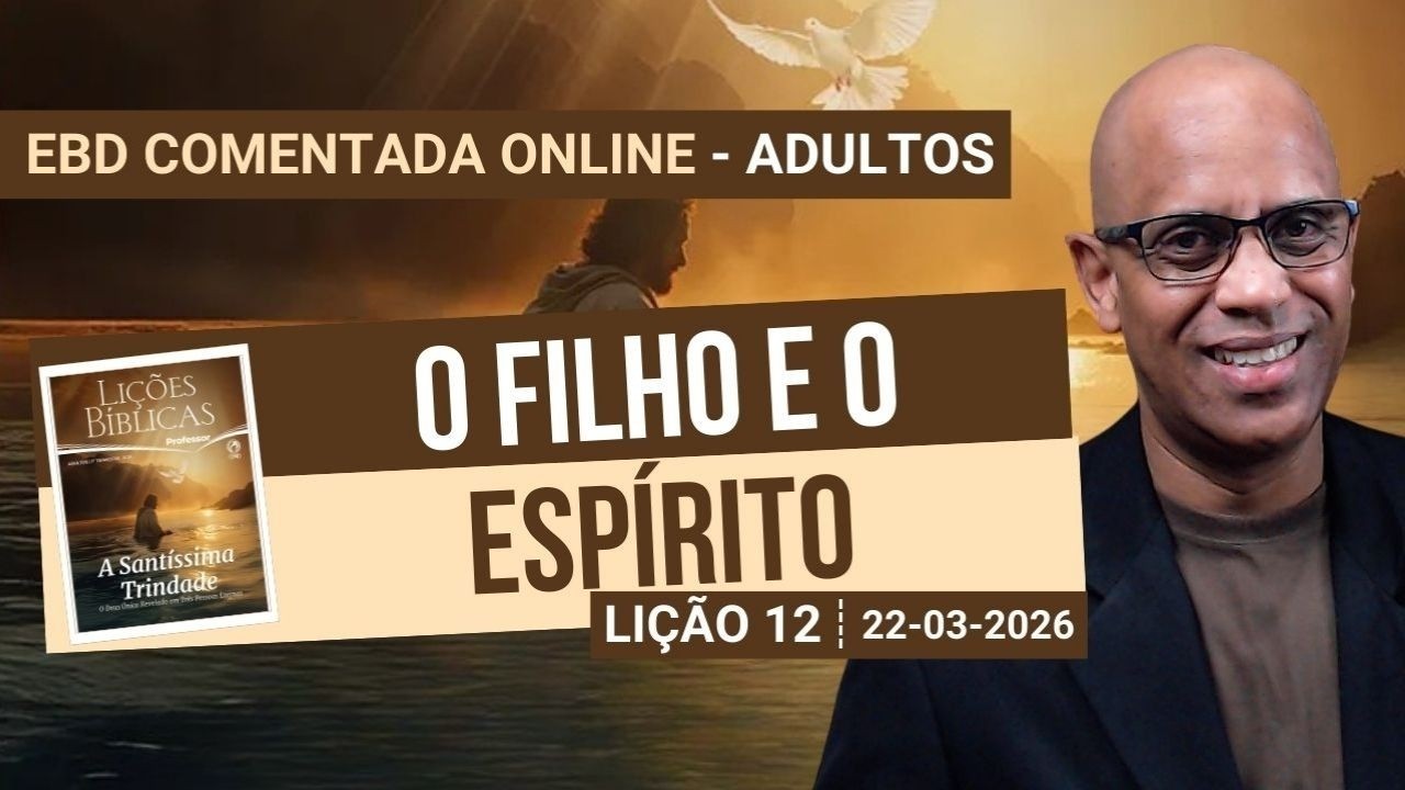 Lição 12 - O Filho e o Espírito - 1 Trimestre 2026
