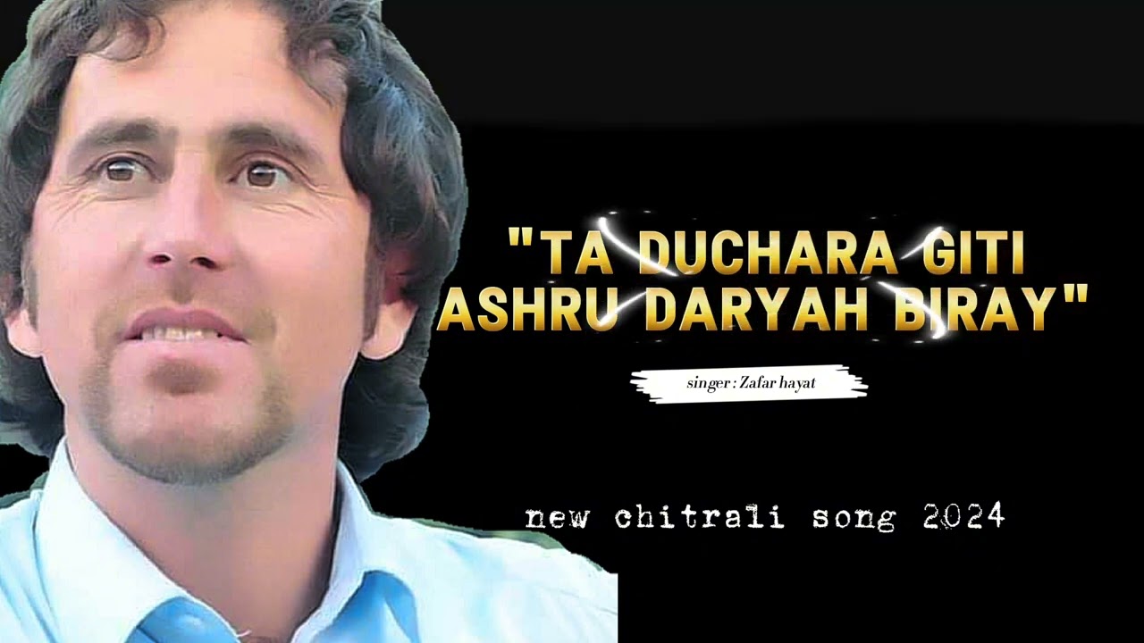 Geran ishqu safar drungar ya rah beray || zafar hayat new song || chitrali song2024