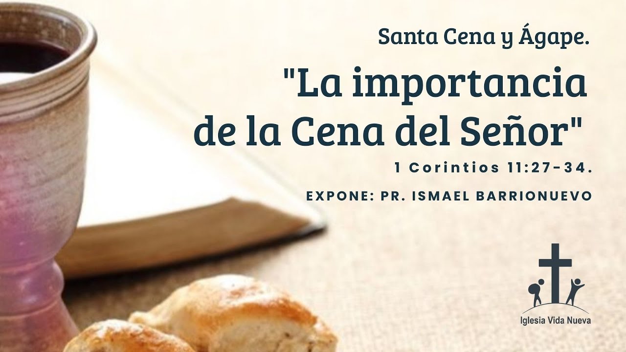 La importancia de la Cena del Señor / 1 Corintios 11:27-34 / Expone: Pastor Ismael Barrionuevo.