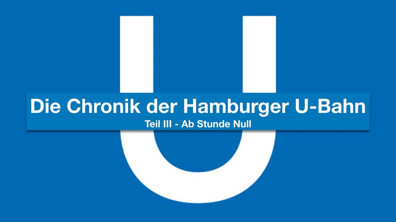 Die Chronik der Hamburger U-Bahn Teil III - ab Stunde Null