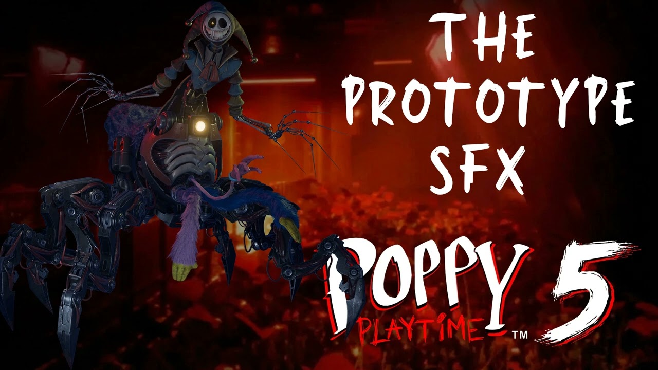 Poppy Playtime: Chapter 5 - The Prototype (SFX)