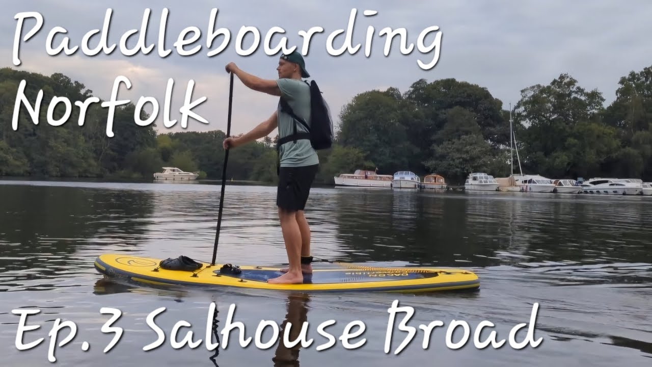 Paddleboarding Norfolk: Ep.3 Salhouse Broad - The River Bure