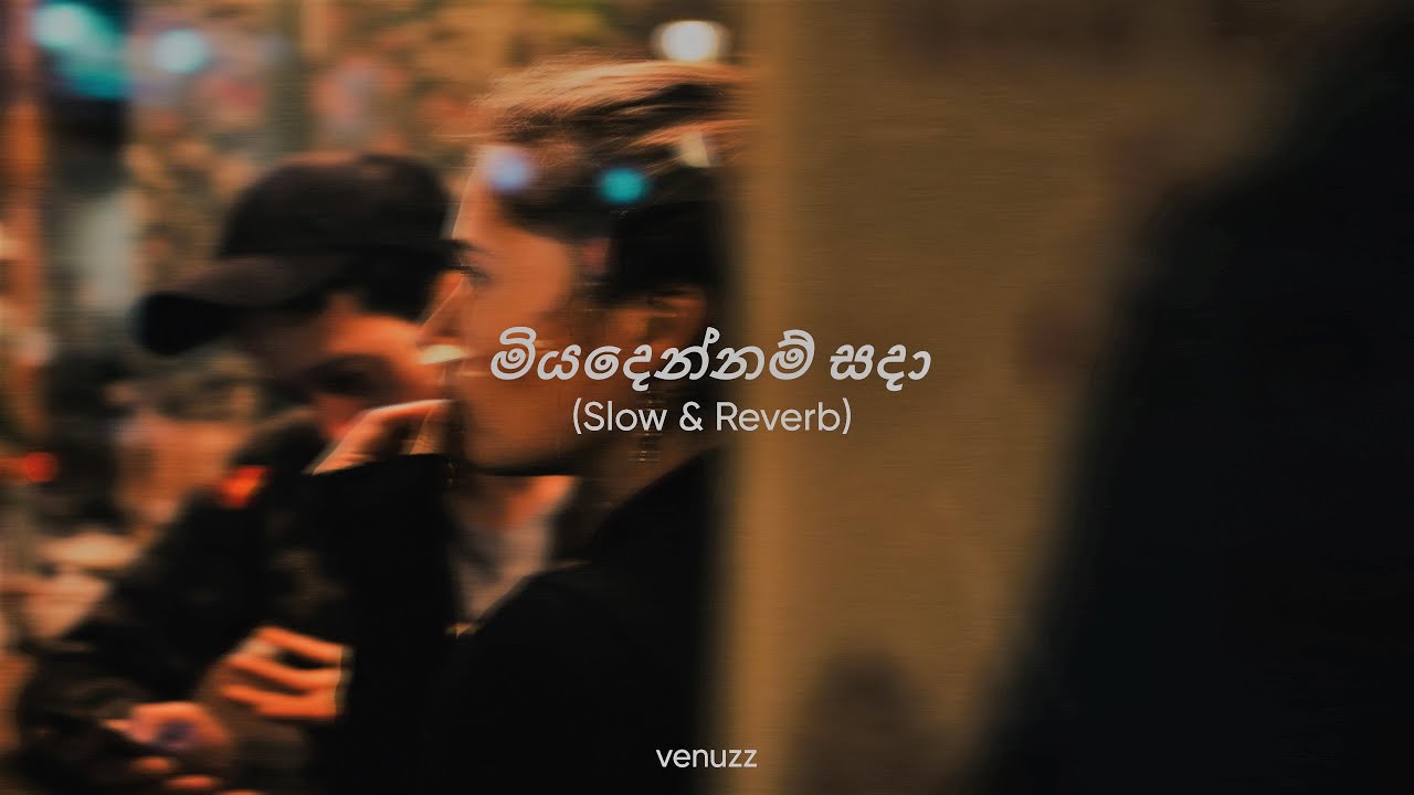 Miyadennam Sada ( මියදෙන්නම් සදා ) - Slowed And Reverb