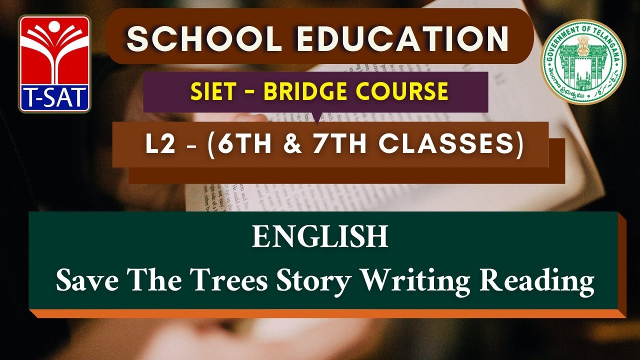 T-SAT || SIET Bridge Course || L2 ( 6th & 7th ) || ENGLISH : Save The Trees Story Writing Reading