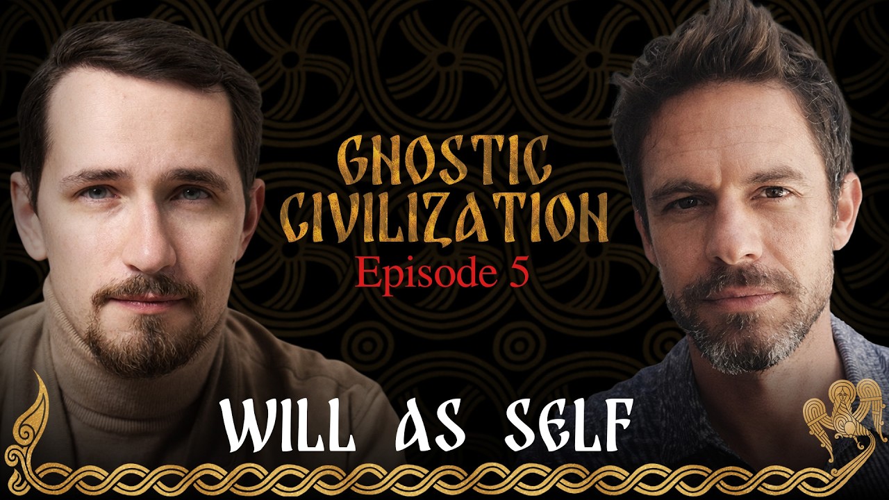 WILL AS SELF: Gnostic Civilization, Episode 5 | Jordan Hall and Pavel Shchelin