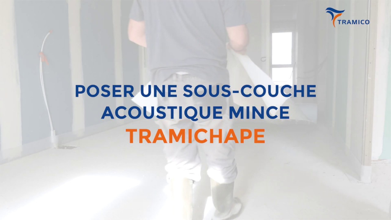 Tramichape - Poser une sous-couche acoustique mince sous chape flottante