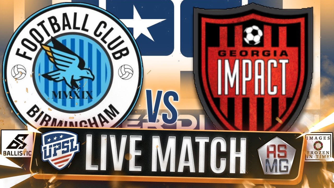 LIVE MATCH | FC Birmingham v. Georgia Impact | UPSL Georgia Premier Division