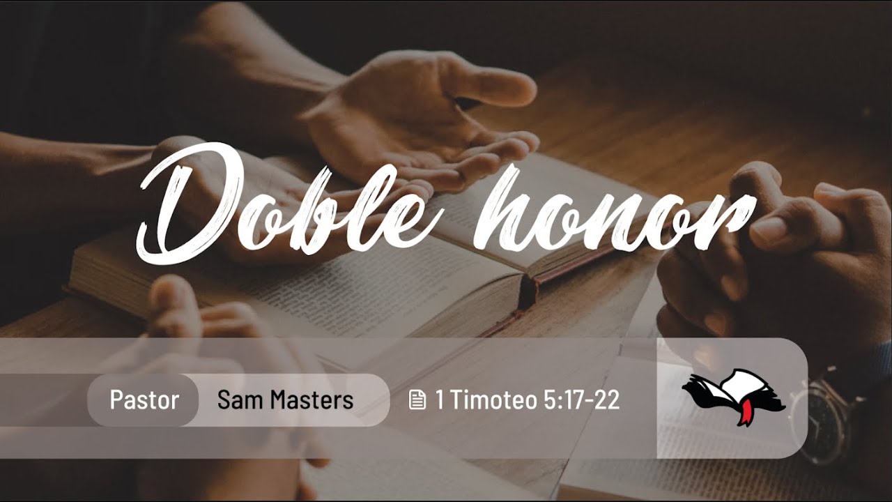 Doble honor | 1 Timoteo: 5: 17 - 22  | Pr. Sam Masters