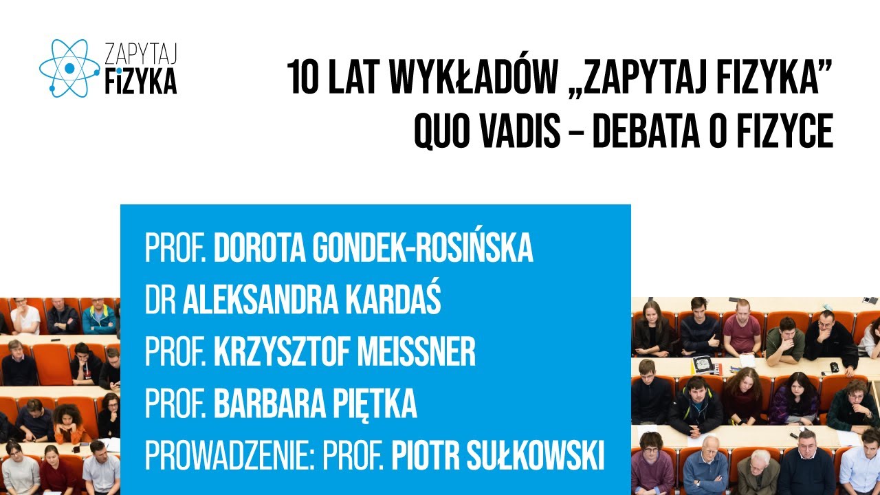 10 lat wykładów „Zapytaj fizyka”. Quo vadis – debata of fizyce.