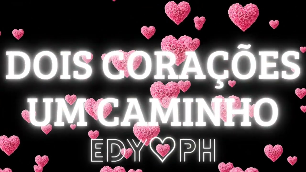 DOIS CORAÇÕES, UM CAMINHO | @edyeph 
