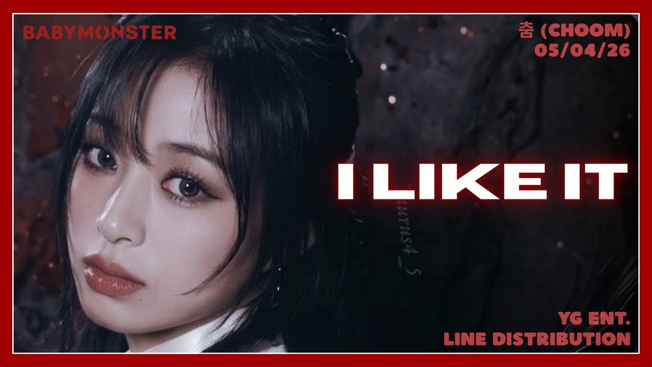 BABYMONSTER (베이비몬스터) - I LIKE IT | Line Distribution 