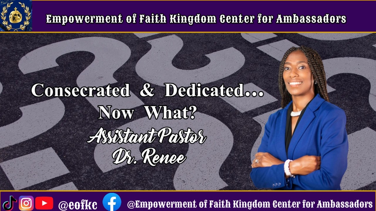 Consecrated & Dedicated…Now What?