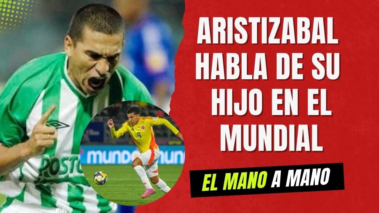 ARISTIZÁBAL HABLA DE SU HIJO EN EL MUNDIAL 