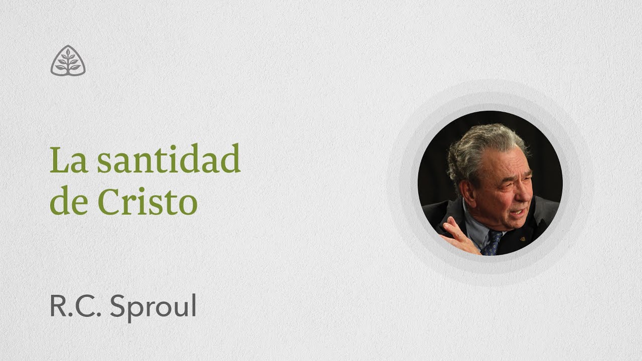 La santidad de Cristo: Renovando Tu Mente con R.C. Sproul