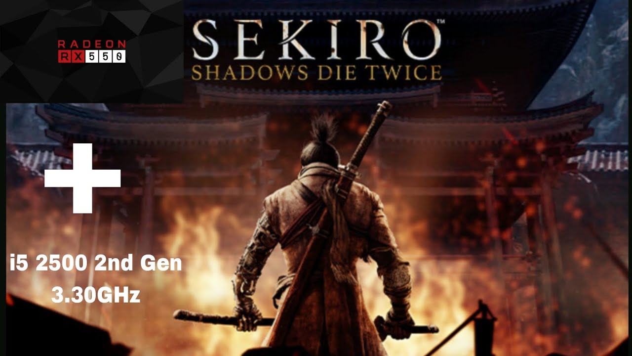 Sekiro tested on i5 2500 2nd Gen + RX550 2GB + 8GB (4X2DDR3) 1333MHZ // 720p high