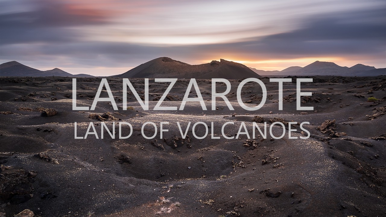 Lanzarote - Land of Volcanoes