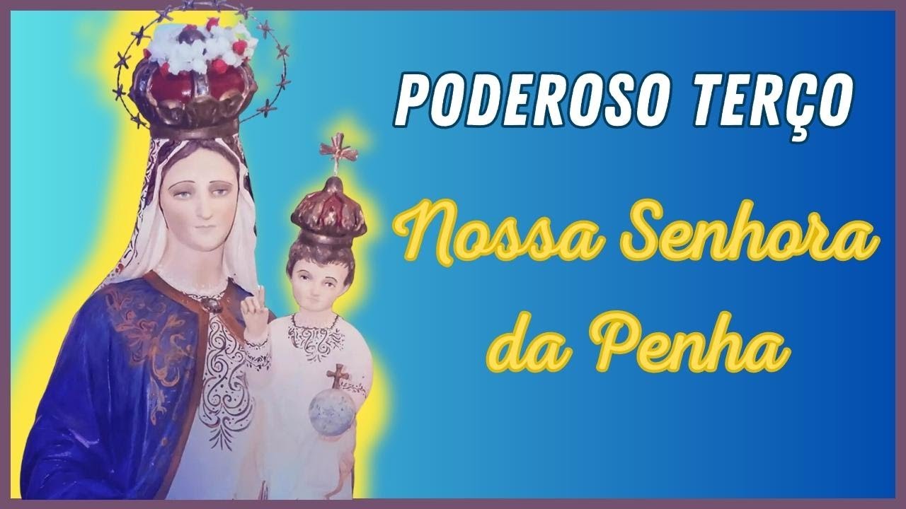 Poderoso Terço | Nossa Senhora da Penha
